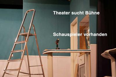 Theater sucht Bühne - Schauspieler vorhanden